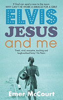 Elvis, Jesus And Me Emer McCourt