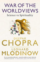 War of the Worldviews: Science vs Spirituality Deepak Chopra & Leonard Mlodinow