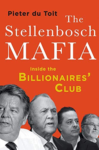 The Stellenbosch Mafia: Inside the Billionaire's Club - Pieter du Toit