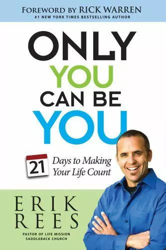 Only You Can Be You: 21 Days to Making Your Life Count - Erik Rees