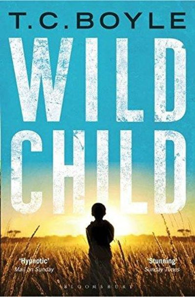 Wild Child T C Boyle
