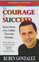 The Courage Succeed Ruben Gonzalez