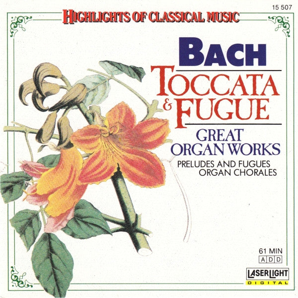 Bach - Toccata & Fugue (Great Organ Works / Preludes And Fuges / Organ Chorales)