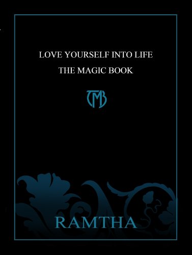 Love Yourself Into Life: The Magic Book - Ramtha
