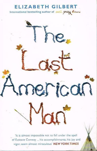 The Last American Man Elizabeth Gilbert
