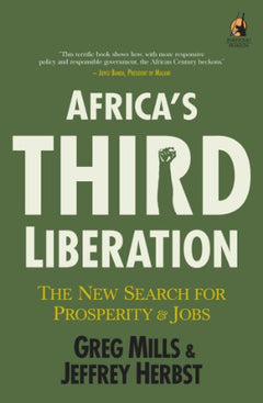 Africa's Third Liberation: The New Search for Prosperity and Jobs - Jeffrey Ira Herbst & Greg Mills
