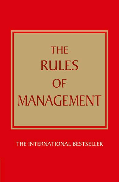 The Rules of Management: A Definitive Code for Managerial Success - Richard Templar