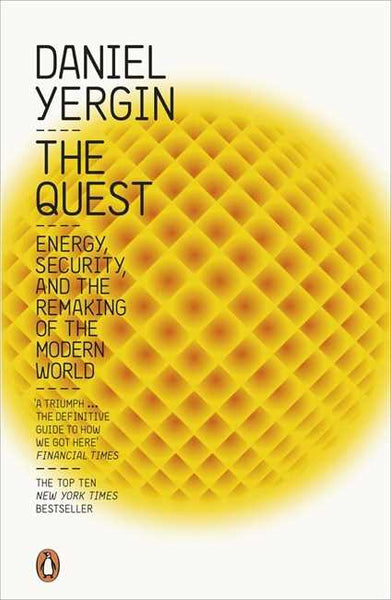 The Quest: Energy, Security and the Remaking of the Modern World - Daniel Yergin