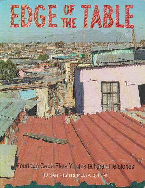 Edge of the Table: Fourteen Cape Flats Youths Tell Their Life Stories edited by Cara-Lee Arendse & Shirley Gunn