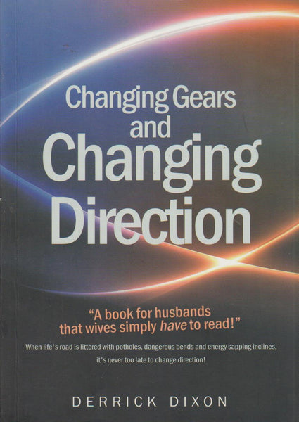 Changing Gears and Changing Direction Derrick Dixon