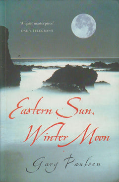 Eastern Sun, Winter Moon - Gary Paulsen