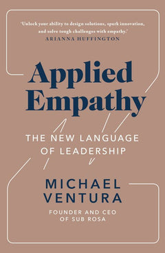 Applied Empathy: The New Language of Leadership - Michael Ventura