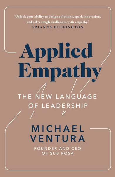 Applied Empathy: The New Language of Leadership - Michael Ventura