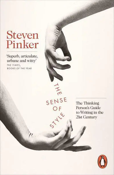 The Sense of Style: The Thinking Person's Guide to Writing in the 21st Century - Steven Pinker