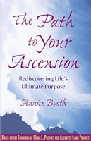 The Path to Your Ascension: Rediscover Life's Ultimate Purpose - Annice Booth