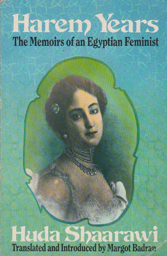 Harem Years: The Memoirs of an Egyptian Feminist Huda Shaarawi