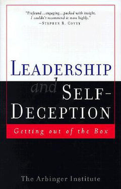 Leadership and Self-deception: Getting Out of the Box - Arbinger Institute