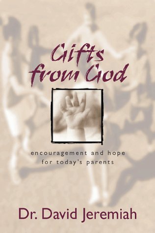 Gifts from God: Encouragement and Hope for Today's Parents - David Jeremiah