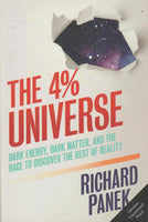 The 4 Percent Universe: Dark Matter, Dark Energy, and the Race to Discover the Rest of Reality - Richard Panek