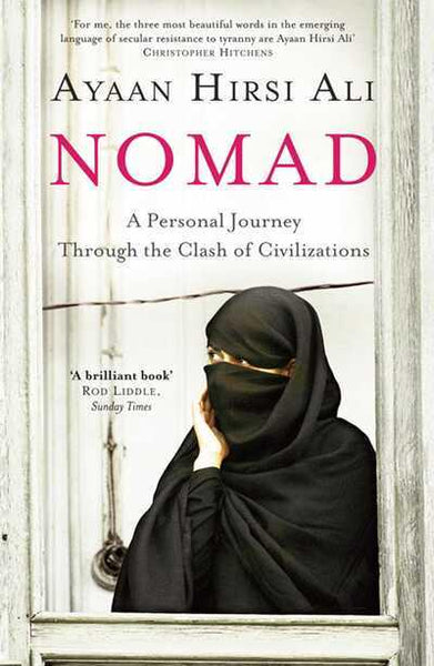 Nomad A Personal Journey Through the Clash of Civilizations - Ayaan Hirsi Ali