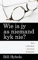 Wie is jy as niemand kyk nie? - Bill Hybels