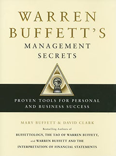 Warren Buffett's Management Secrets: Proven Tools for Personal and Business Success - Mary Buffett & David Clark