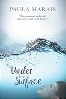 Under the Surface When You Come Up for Air, Who Knows What You'll Discover. Paula Marais