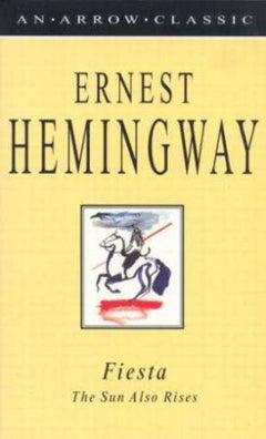 Fiesta: The Sun Also Rises - Ernest Hemingway