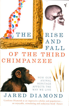 The Rise and Fall of the Third Chimpanzee Jared M. Diamond