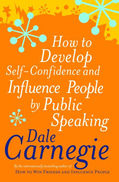 How to Develop Self-confidence and Influence People by Public Speaking - Dale Carnegie