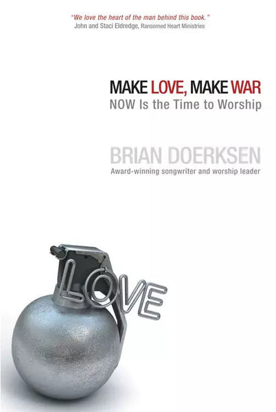 Make Love, Make War - Brian Doerksen