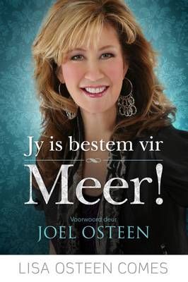 Jy is bestem vir meer! Lisa Osteen Comes