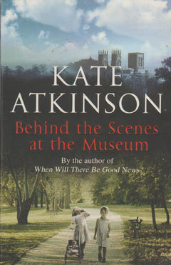 Behind the Scenes at the Museum - Kate Atkinson