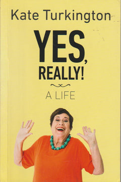 Yes, Really!: A Life - Kate Turkington