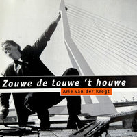 Arie van der krogt - Zouwe de Touwe 't Houwe