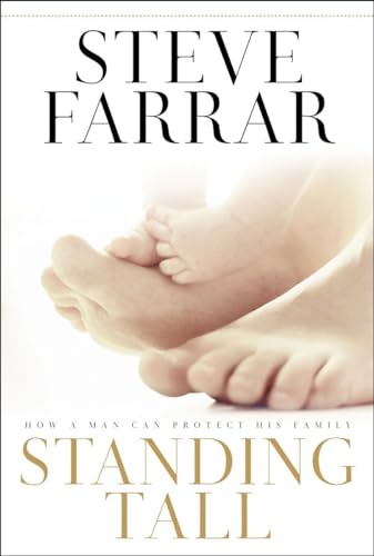 Standing Tall: How a Man Can Protect His Family - Steve Farrar