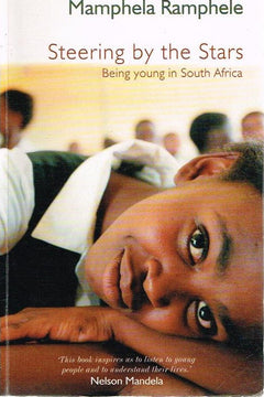 Steering by the Stars: Being Young in South Africa - Mamphela Ramphele