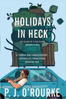 Holidays in Heck P. J. O'Rourke