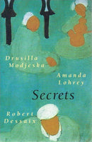 Secrets - Drusilla Modjeska & Amanda Lohrey & Robert Dessaix