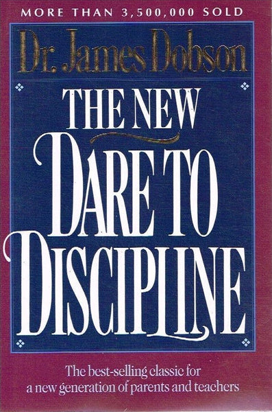 The New Dare to Discipline - Dr James Dobson