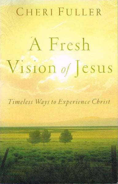 A fresh vision of Jesus Cheri Fuller