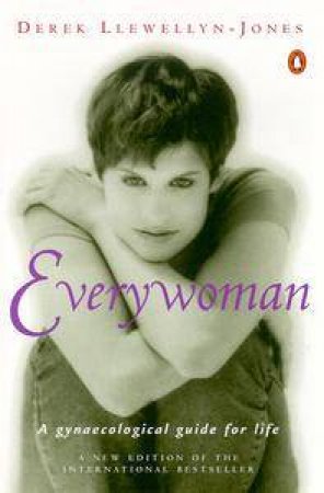 Everywoman: A Gynaecological Guide for Life - Derek Llewellyn-Jones