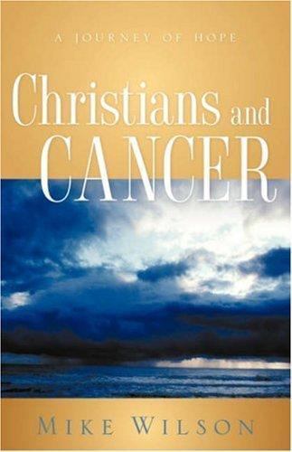 Christians and Cancer - Mike Wilson
