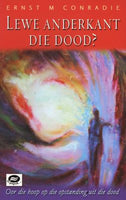 Lewe Anderkant die Dood? Oor die hoop op die opstanding uit die dood Ernst M Conradie