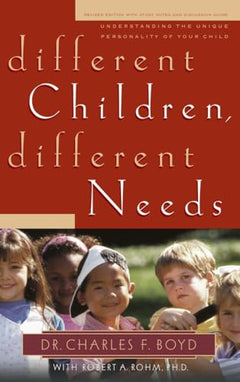 Different Children, Different Needs: Understanding the Unique Personality of Your Child - Charles Franklin Boyd