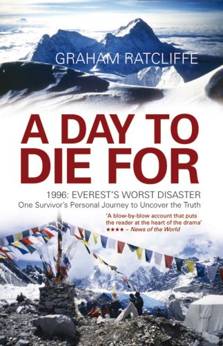 A Day to Die for 1996 : Everest's Worst Disaster : the Untold True Story Graham Ratcliffe