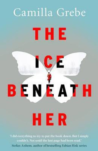 The Ice Beneath Her - Camilla Grebe