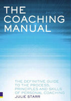 The Coaching Manual: The Definitive Guide to the Process, Principles, and Skills of Personal Coaching - Julie Starr