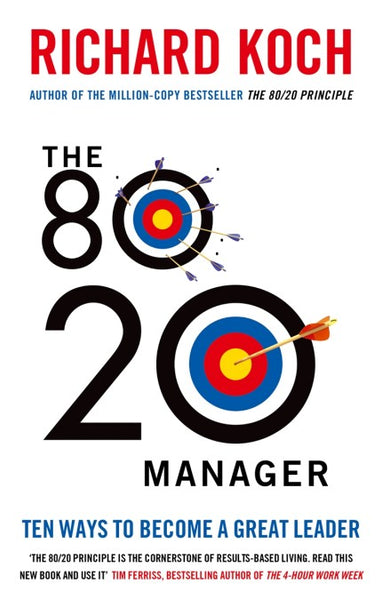 The 80/20 Manager: Ten Ways to Become a Great Leader - Richard Koch