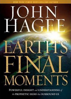 Earth's Final Moments - John Hagee